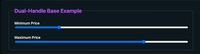 Two range sliders with one thumb with a label each. labels are minimum price and maximum price, fieldset legend is dual-handle base example