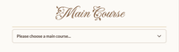 A select in a brownish tint allowing to select a course of a menu